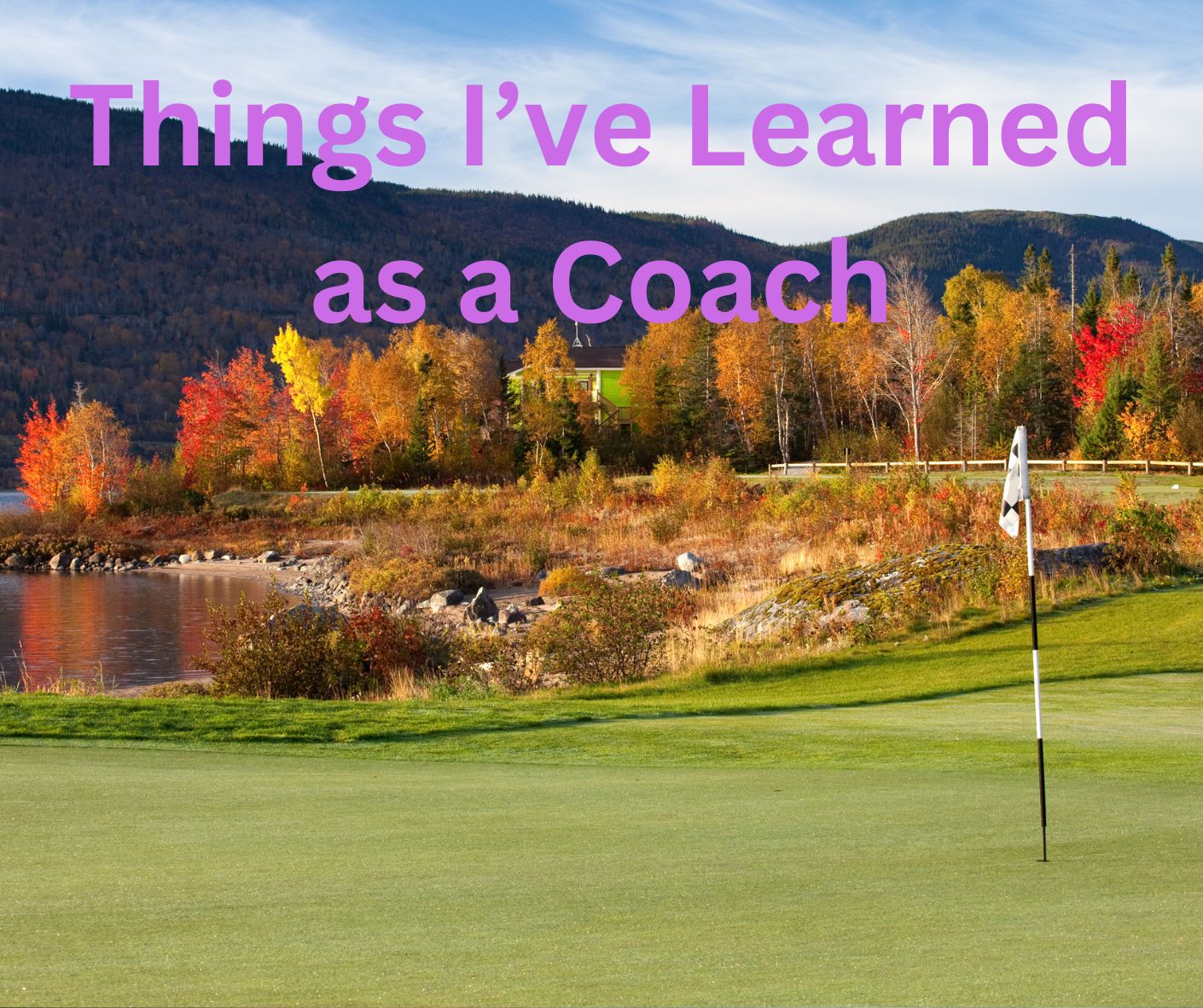 Things I've Learned as a Coach, John Hughes Golf, Georgia Golf Schools, Florida Golf Schools, Georgia Golf Lessons, Florida Golf Lessons, 3 day golf schools florida