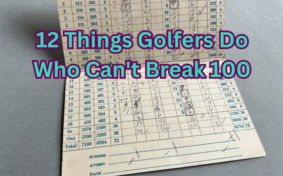 12 Things Golfers Do Who Can’t Break 100
