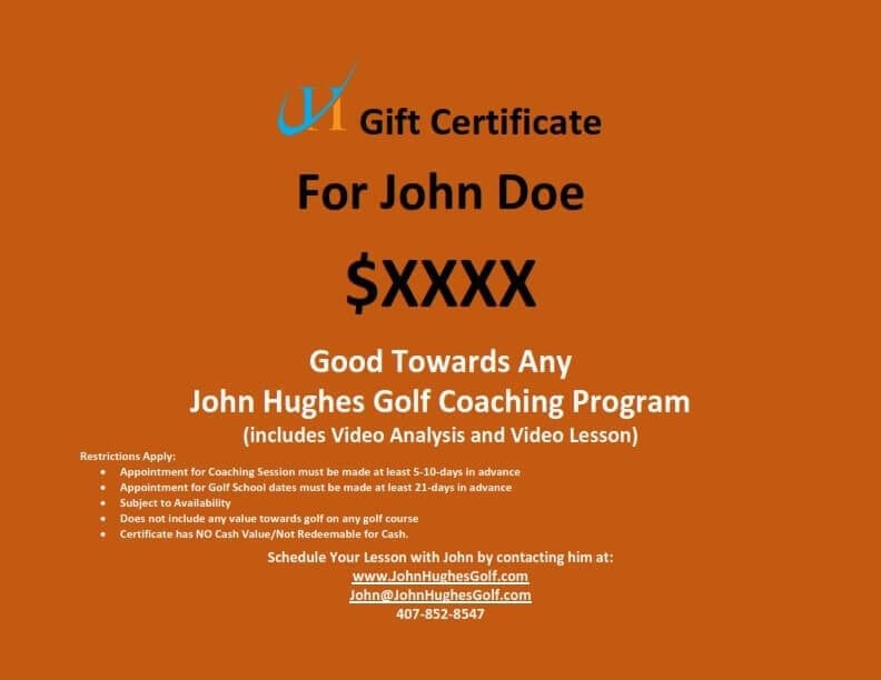 Custom Gift Certificate, John Hughes Golf, Orlando Golf Lessons, Orlando Golf Schools, Orlando Beginner Golf Lessons, Orlando Beginner Golf Schools, Kissimmee Golf Lessons, Kissimmee Golf Schools, Orlando Junior Golf Lessons, Orlando Junior Golf Schools, Orlando Junior Golf Camps, Orlando Ladies Golf Lessons, Orlando Ladies Golf Schools, Florida Golf Lessons, Florida Golf Schools, Orlando Golf School Vacations