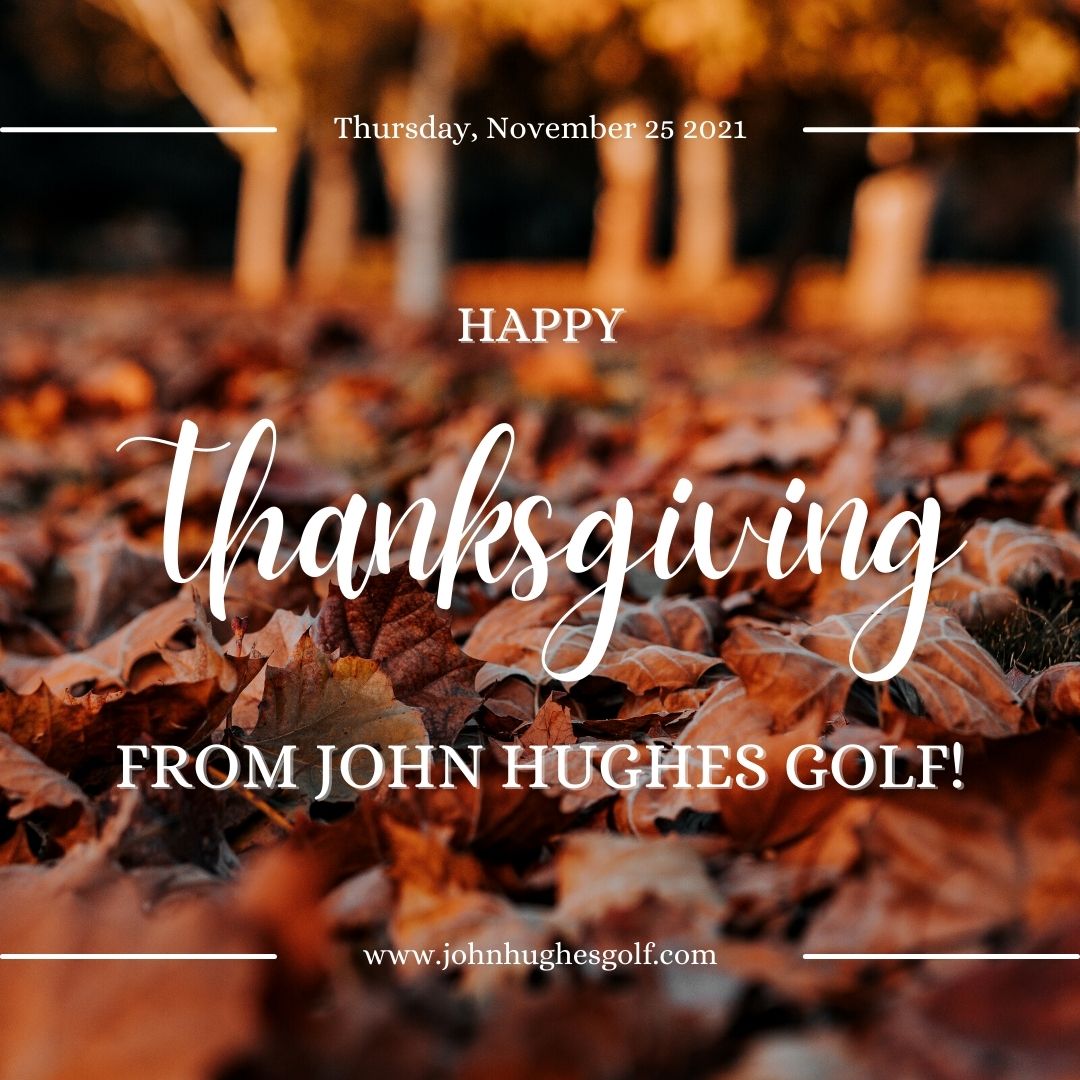John Hughes Golf, Thanksgiving 2021
