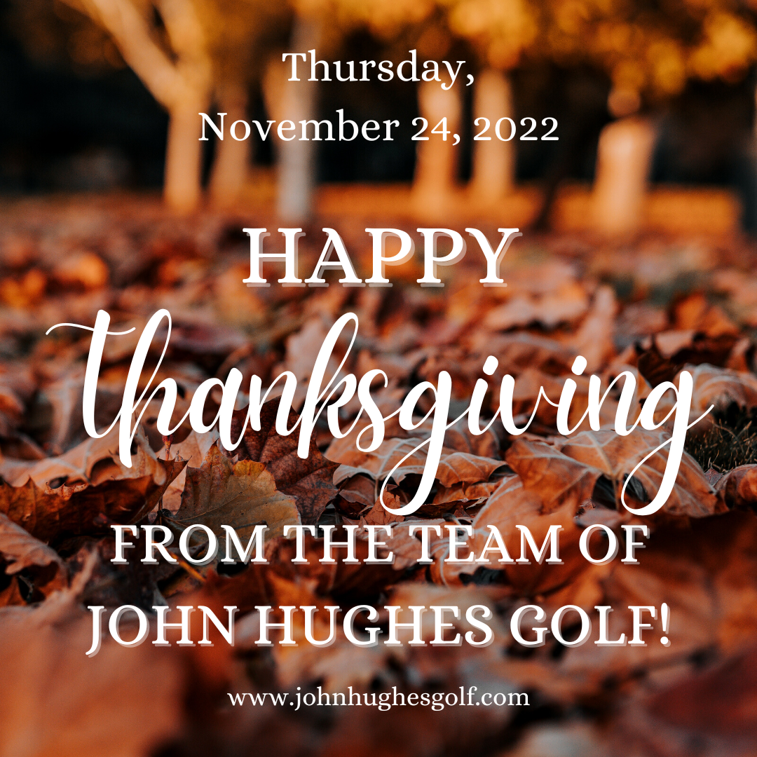 Thanksgiving 2022, John Hughes Golf, Orlando Golf Schools, Florida Golf Schools, McLemore Golf Schools,