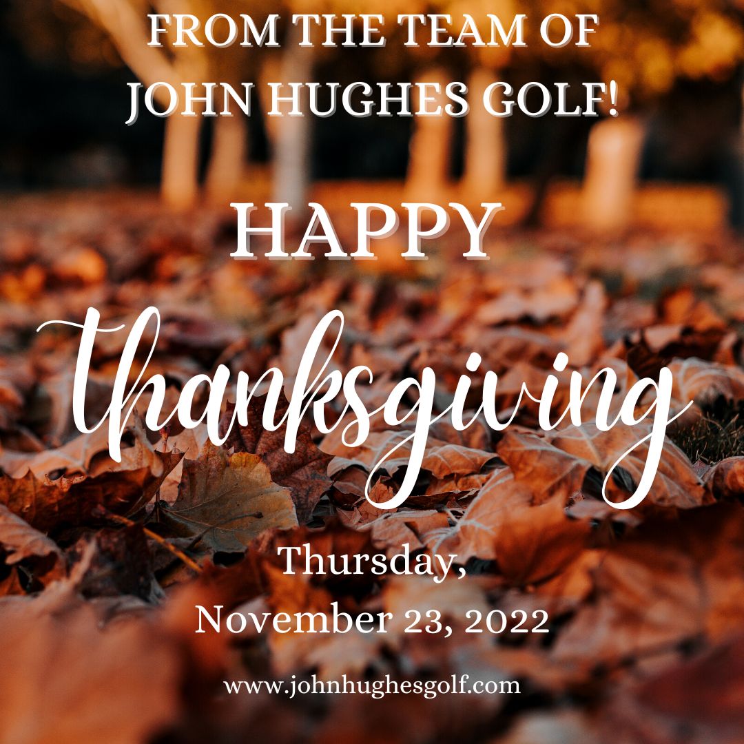 Happy Thanksgiving 2023, John Hughes Golf