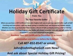 12-Days of Golf Gift Giving,John Hughes Golf, Orlando Golf Lessons, Orlando Golf Schools, Orlando Beginner Golf Lessons, Orlando Beginner Golf Schools, Kissimmee Golf Lessons, Kissimmee Golf Schools, Orlando Junior Golf Lessons, Orlando Junior Golf Schools, Orlando Junior Golf Camps, Orlando Ladies Golf Lessons, Orlando Ladies Golf Schools, Florida Golf Lessons, Florida Golf Schools, Holiday Gift Certificates